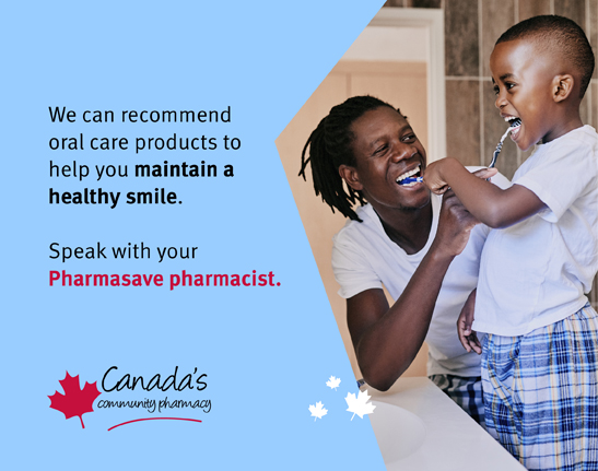 We can recommend oral care products to help you maintain a healthy smile. Speak with your Pharmasave pharmacist.